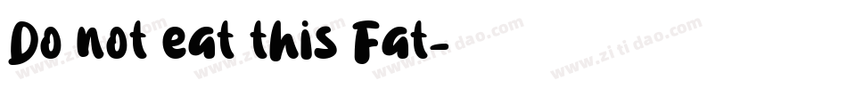 Do not eat this Fat字体转换